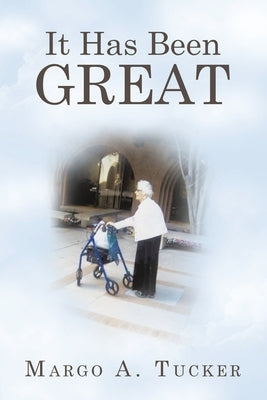 It has been Great by Tucker, Margo A.