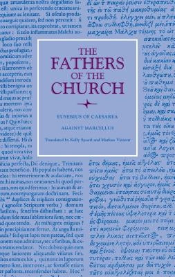 Against Marcellus and on Ecclesiastical Theology by Spoerl, Kelley McCarthy