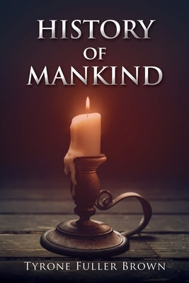 HISTORY of MANKIND by Brown, Tyrone Fuller