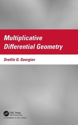 Multiplicative Differential Geometry by Georgiev, Svetlin G.