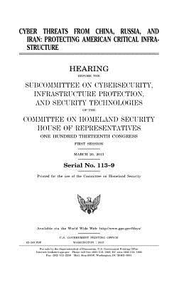 Cyber threats from China, Russia, and Iran: protecting American critical infrastructure by Representatives, United States House of