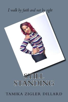 Still Standing by Dillard, Tamika Zigler