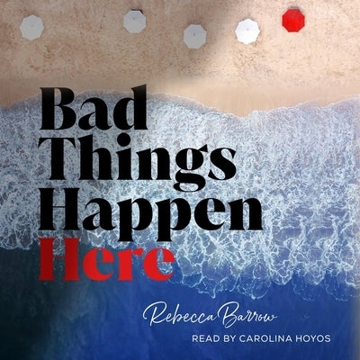Bad Things Happen Here by Barrow, Rebecca