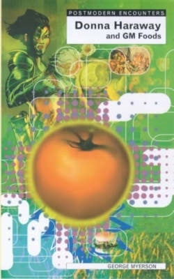 Donna Haraway and GM Foods by Myerson, George