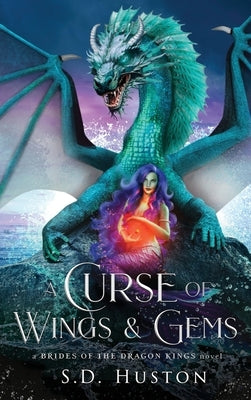 A Curse of Wings & Gems: A Cursed Royals Fantasy Romance by Huston, S. D.