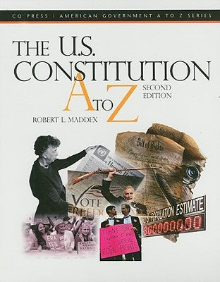 The U.S. Constitution A to Z by Maddex, Robert L.