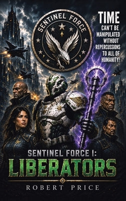Sentinel Force I: Liberators by Price, Robert