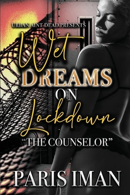 Wet Dreams On Lockdown: The Counselor by Iman, Paris