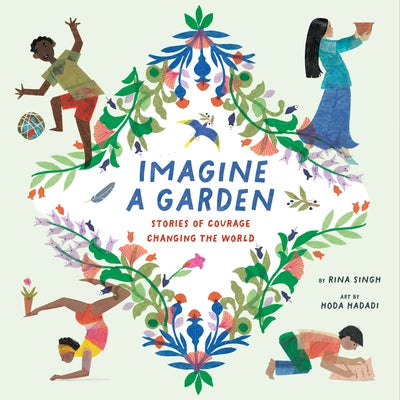 Imagine a Garden: Stories of Courage Changing the World by Singh, Rina