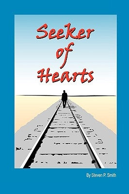 Seeker of Hearts by Smith, Steven P.