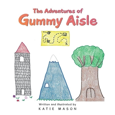 The Adventures of Gummy Aisle by Mason, Katie
