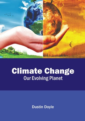 Climate Change: Our Evolving Planet by Doyle, Dustin