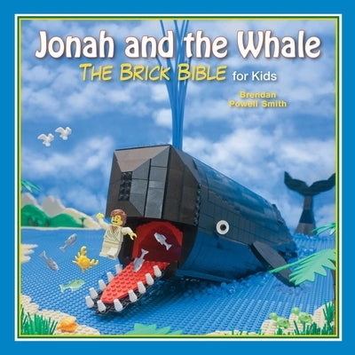 Jonah and the Whale: The Brick Bible for Kids by Smith, Brendan Powell