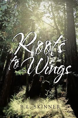 Roots to Wings by Skinner, B. L.