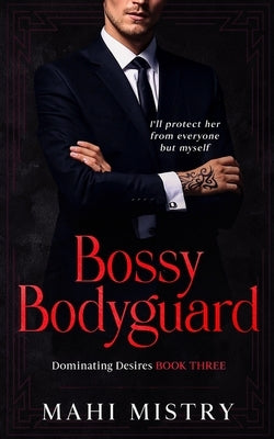 Bossy Bodyguard: Bodyguard/ Ex's Dad Age Gap Romance by Mistry, Mahi