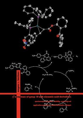 Eta2 Complexes of Group 10 with Cinnamic Acid Derivatives; Spectroscopic Properties, Stability, Reactivity and Application Potential as Photo-Switchab by Buchner, Magnus R.