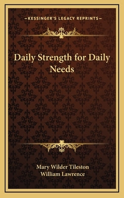 Daily Strength for Daily Needs by Tileston, Mary