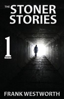 The Stoner Stories: The Stoner Stories 1-5 plus a gripping new quick thriller by Westworth, Frank