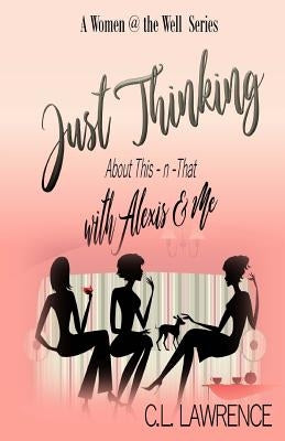 Just Thinking with Alexis & Me: About This-n-That by Lawrence, Carol L.