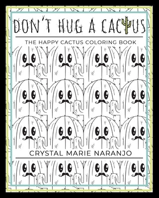 Don't Hug a Cactus: The Happy Cactus Coloring Book by Naranjo, Crystal Marie