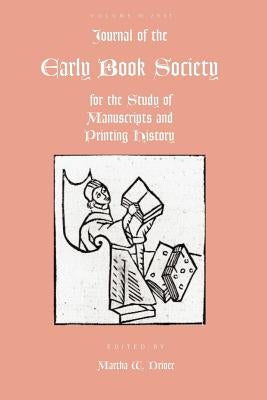 Journal of the Early Book Society Vol 10: For the Study of Manuscripts and Printing History by Driver, Martha W.