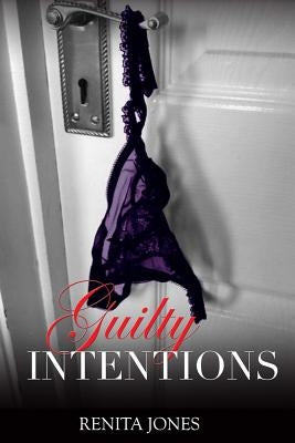 Guilty Intentions by Jones, Renita