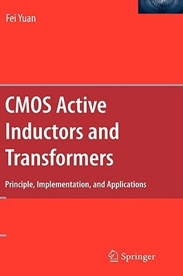 CMOS Active Inductors and Transformers: Principle, Implementation, and Applications by Yuan, Fei