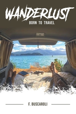 Wanderlust: Born to Travel by Buscaroli, Filippo