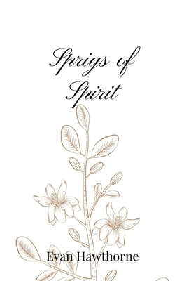 Sprigs of Spirit by Hawthorne, Evan