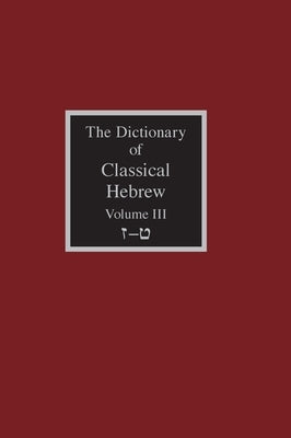 The Dictionary of Classical Hebrew Volume 3: Zayin-Teth by Clines, David J. a.