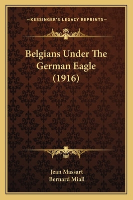 Belgians Under the German Eagle (1916) by Massart, Jean