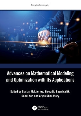 Advances on Mathematical Modeling and Optimization with Its Applications by Mukherjee, Gunjan