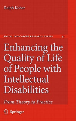 Enhancing the Quality of Life of People with Intellectual Disabilities: From Theory to Practice by Kober, Ralph