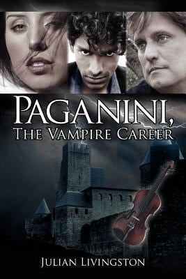 Paganini, the Vampire Career by Livingston, Julian