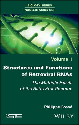 Structures and Functions of Retroviral Rnas: The Multiple Facets of the Retroviral Genome by Fosse, Philippe