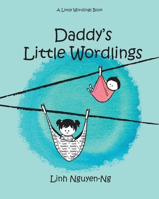 Daddy's Little Wordlings by Nguyen-Ng, Linh