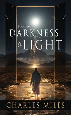 From Darkness to Light by Miles, Charles