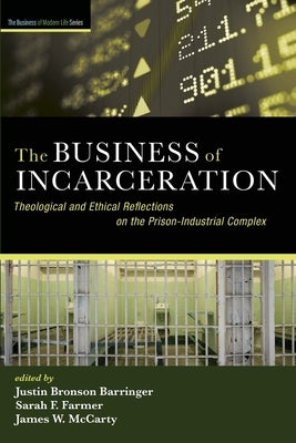 The Business of Incarceration by Barringer, Justin Bronson