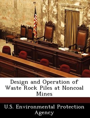 Design and Operation of Waste Rock Piles at Noncoal Mines by 