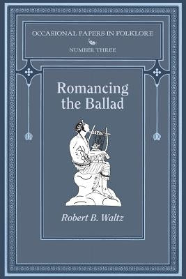 Romancing the Ballad by Waltz, Robert B.