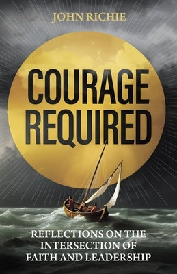 Courage Required by Richie, John