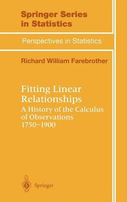 Fitting Linear Relationships: A History of the Calculus of Observations 1750-1900 by Farebrother, R. W.