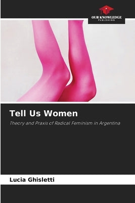 Tell Us Women by Ghisletti, Lucia
