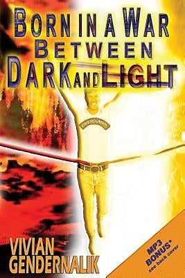 Born In A War Between Dark And Light by Gendernalik, Vivian