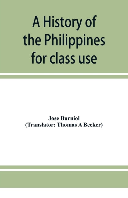 A history of the Philippines: for class use by Burniol, Jose