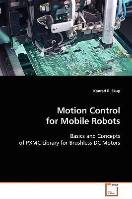 Motion Control for Mobile Robots by Skup, Konrad R.