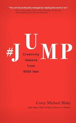 #Jump: Creativity Lessons from 9000 Feet by Blake, Corey Michael