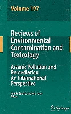 Reviews of Environmental Contamination Volume 197: Arsenic Pollution and Remediation: An International Perspective by Garelick, Hemda