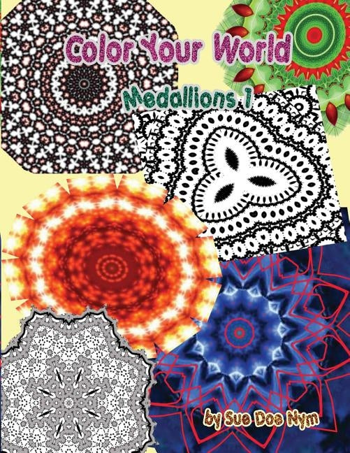 Color Your World: Medallions 1 by Nym, Sue Doe