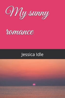 My sunny romance by Idle, Jessica